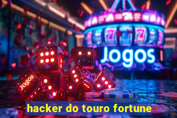 hacker do touro fortune